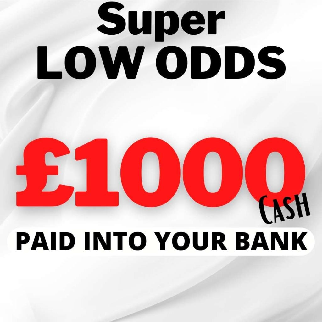 Super Low Odds £1000 Cash