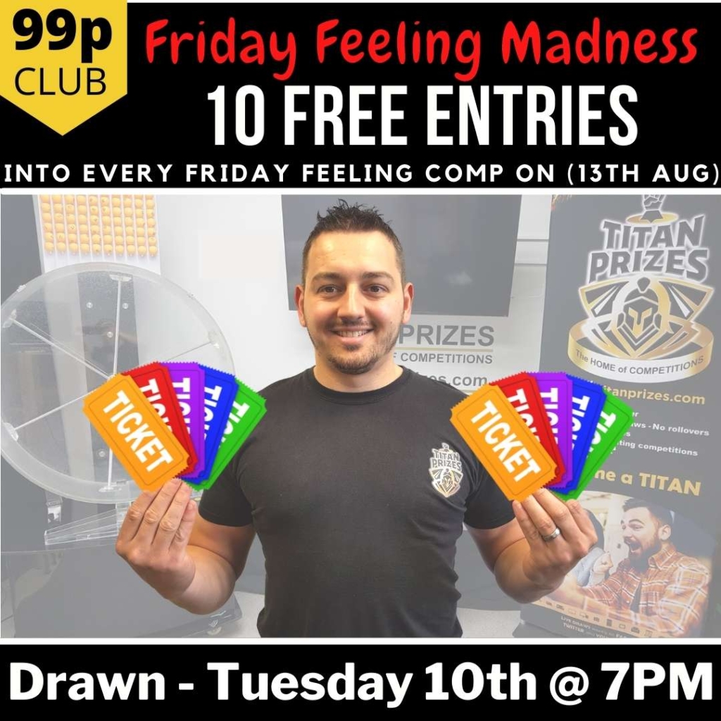 10 Free Entries into each Friday Feeling Competition (13th Aug)