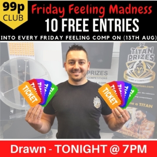 10 Free Entries into each Friday Feeling Competition (13th Aug)