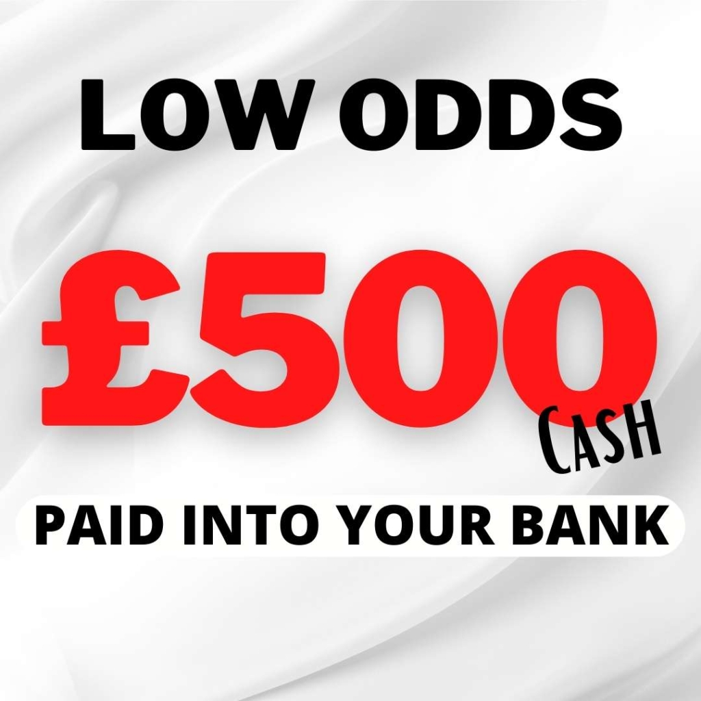 Low Odds £500 Cash