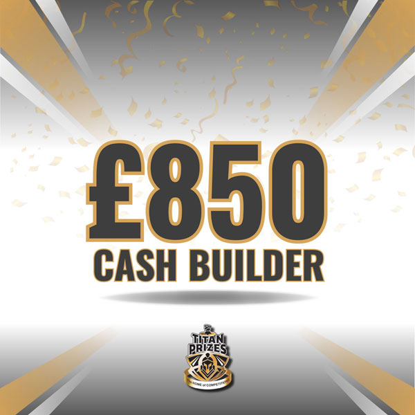 £850 Cash Builder
