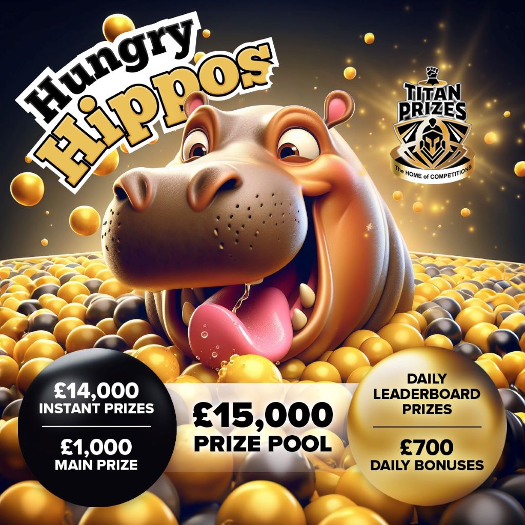 £15K Hungry Hippos Competition - £1,000 Main Prize