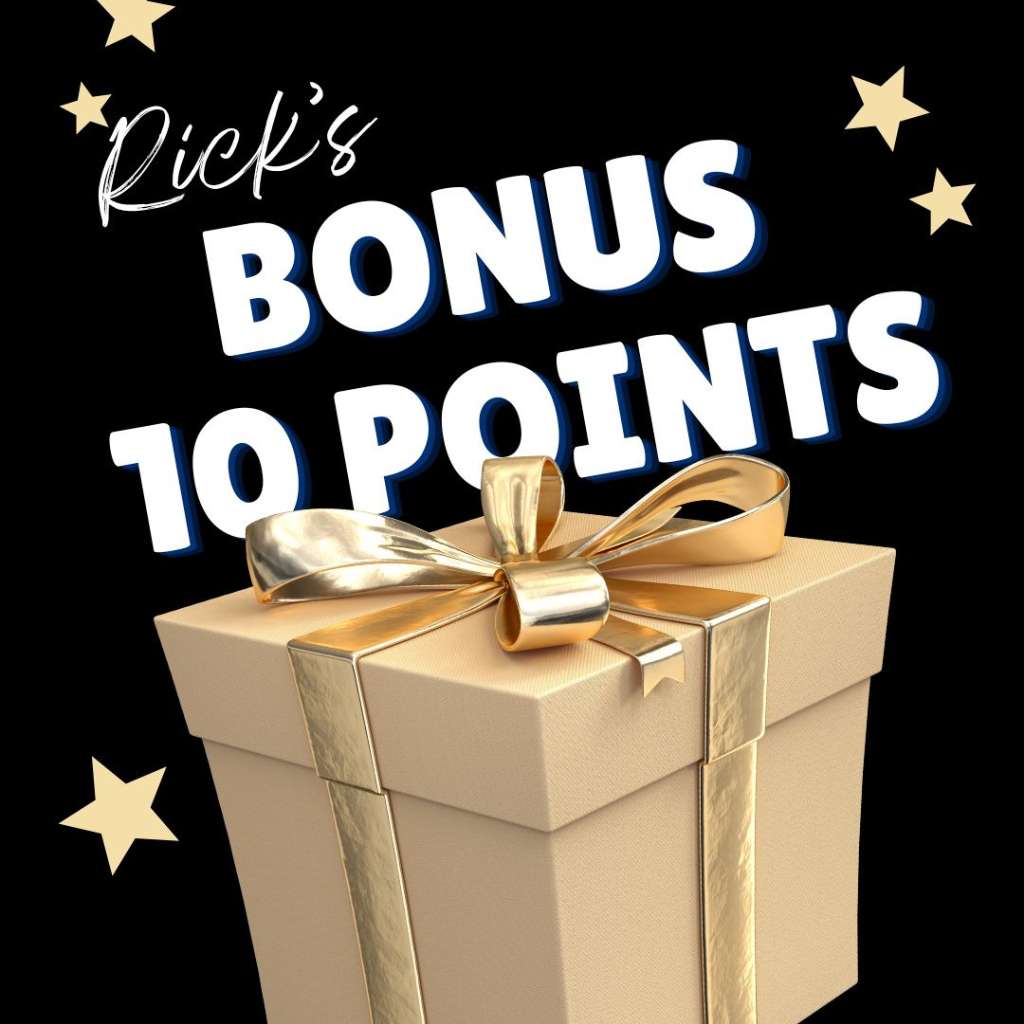 Rick's Bonus: 10 Points