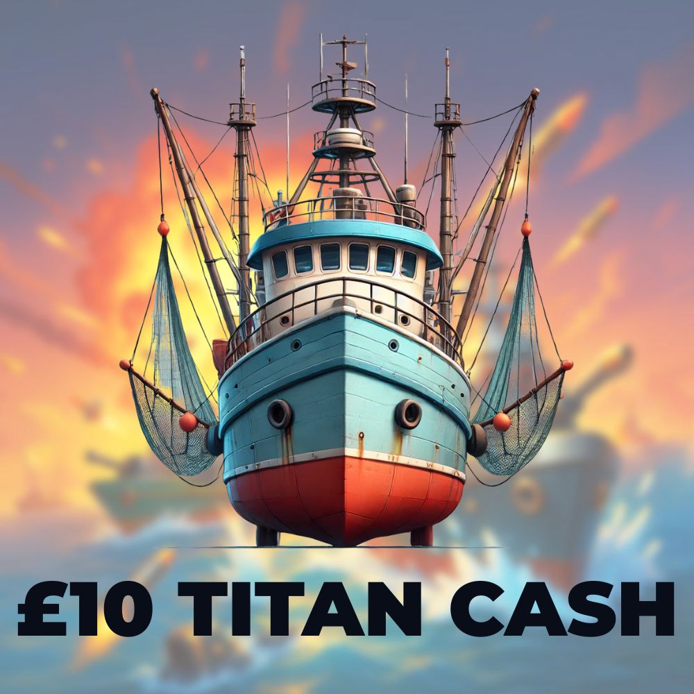 Trawler: £10 Titan Cash